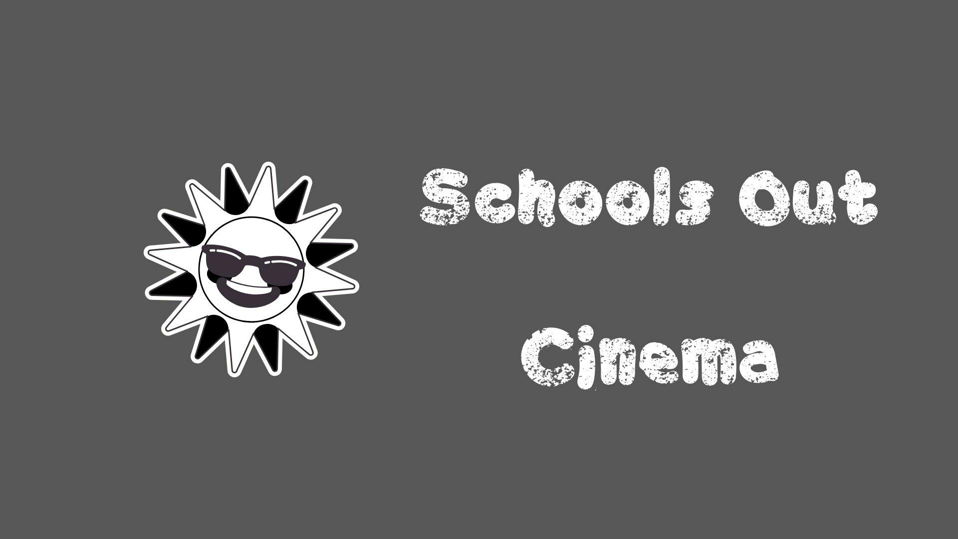 School's Out Cinema