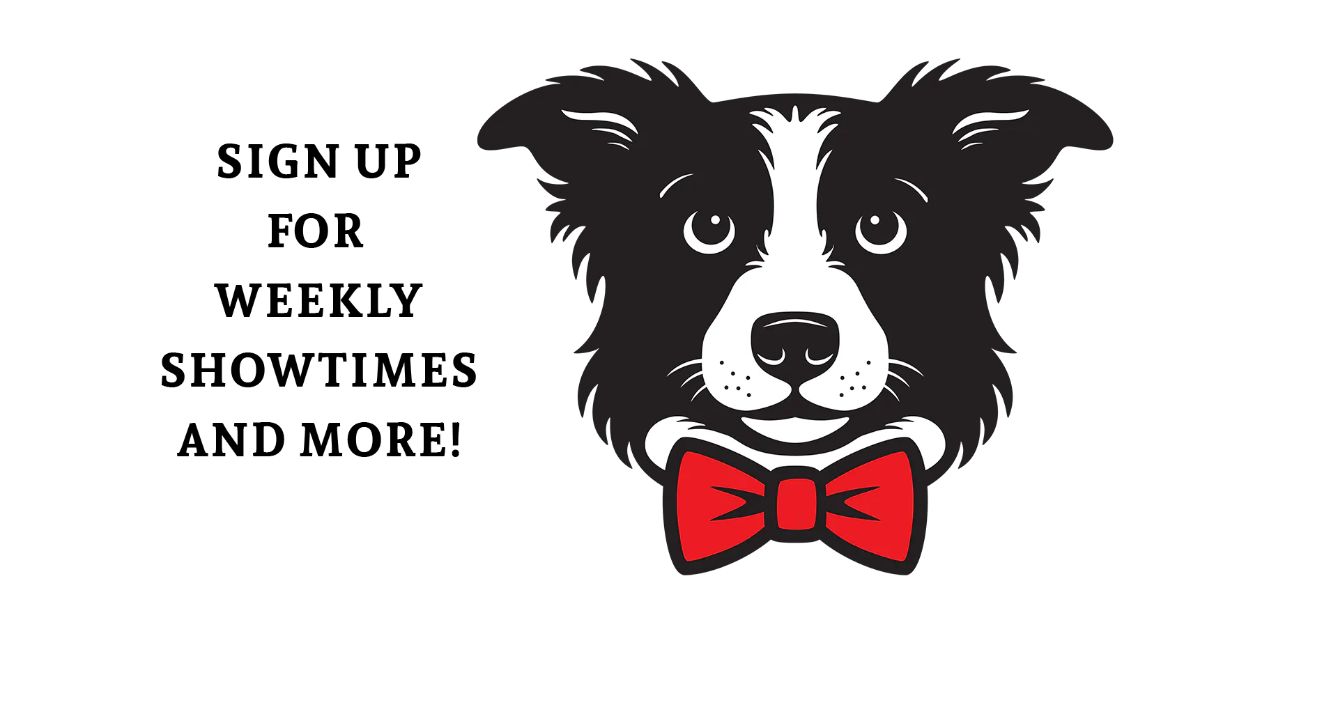 Sign Up for Weekly Showtimes