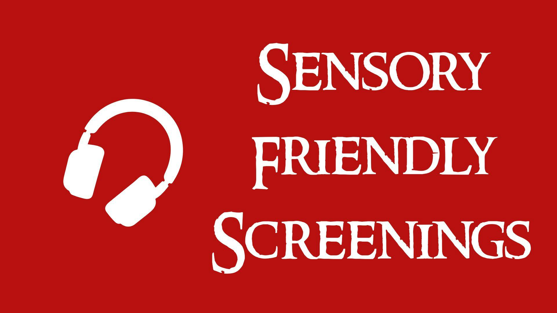 Sensory Friendly Screenings
