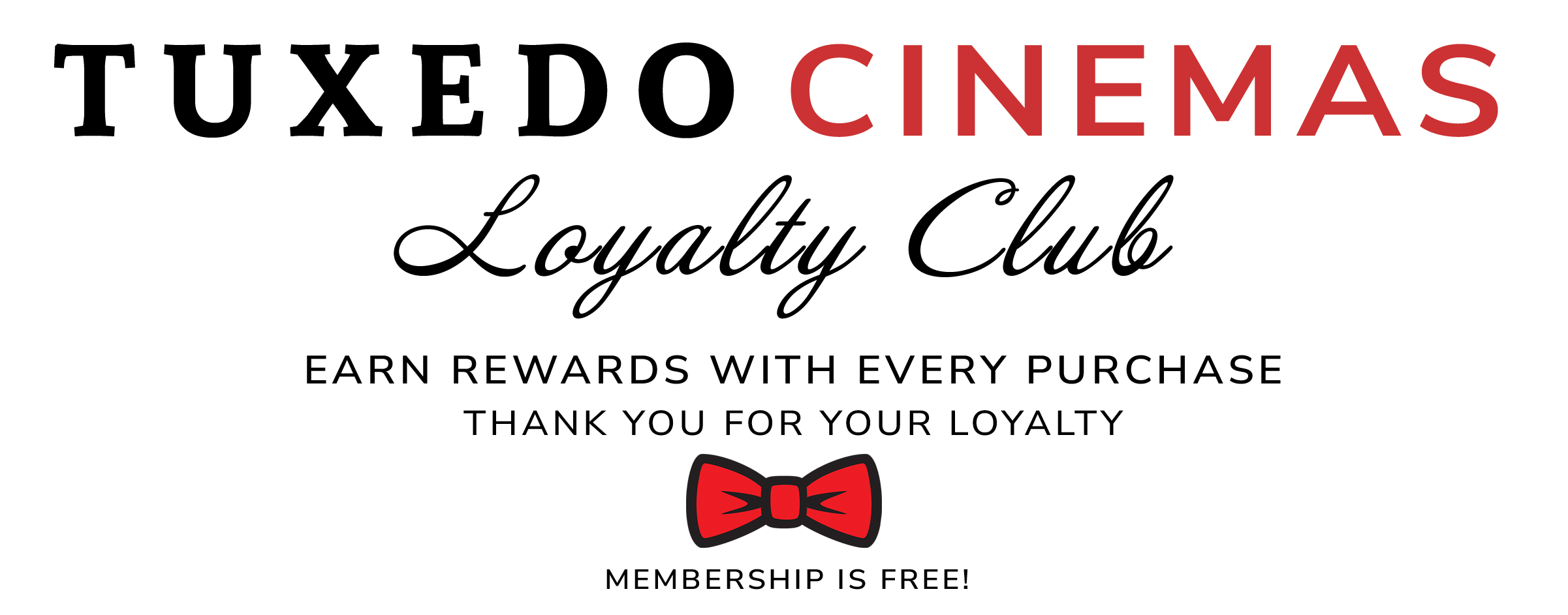 Tuxedo Cinemas Loyalty Club Earn Rewards with every purchase